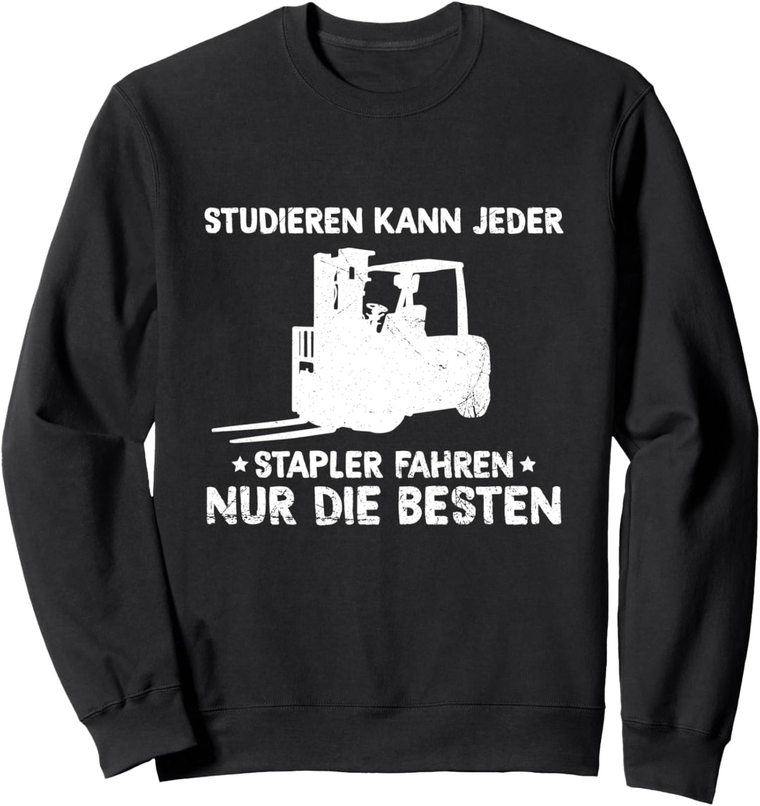 Staplerfahrer Lagerist Gabelstapler Studieren Kann Jeder Sweatshirt