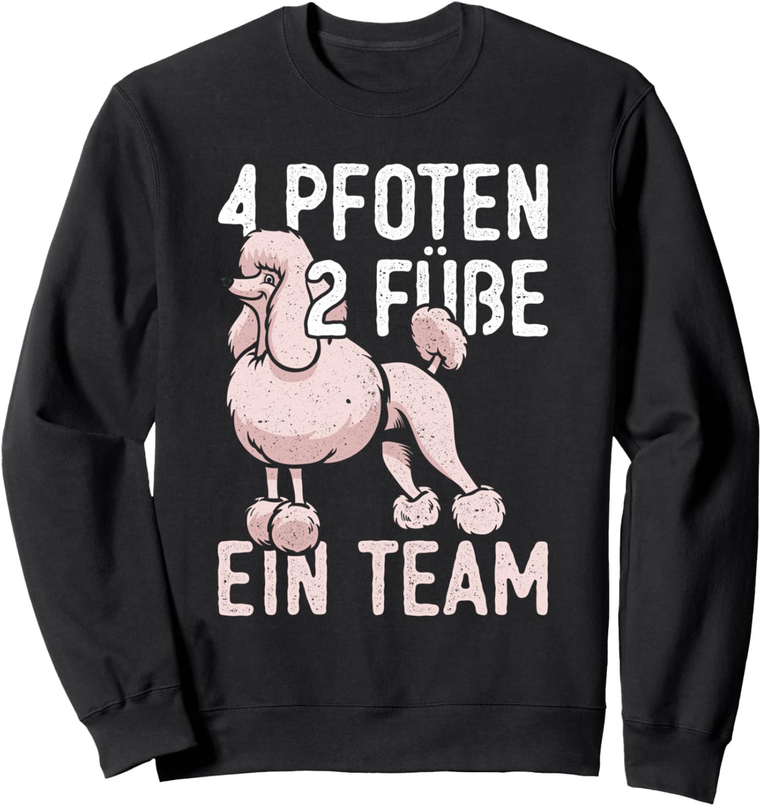 4 Pfoten 2 Füsse ein Team Hunde Geschenk Pudel Sweatshirt