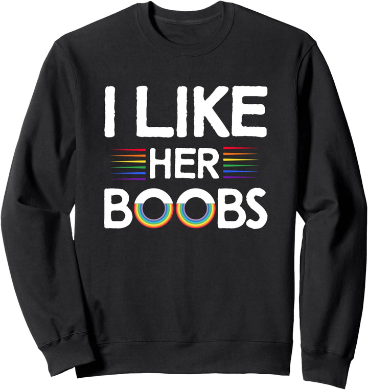 Ich mag ihre Brüste lustig LGBTQ Lesben Regenbogen Stolz Sweatshirt