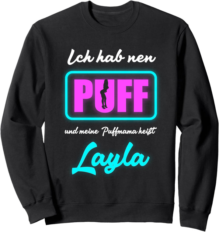 Ich hab nen Puff Layla ist schöner jünger geiler Party Hit Sweatshirt