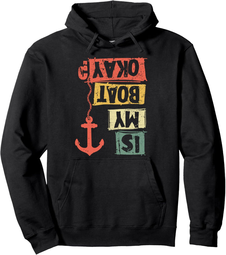 Segeln Is my Boat Okay? Segler Boot Segelboot Anker Geschenk Pullover Hoodie