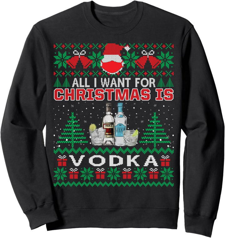 All I Want For Christmas Is Vodka Lustiges Ugly Sweater Geschenk Sweatshirt