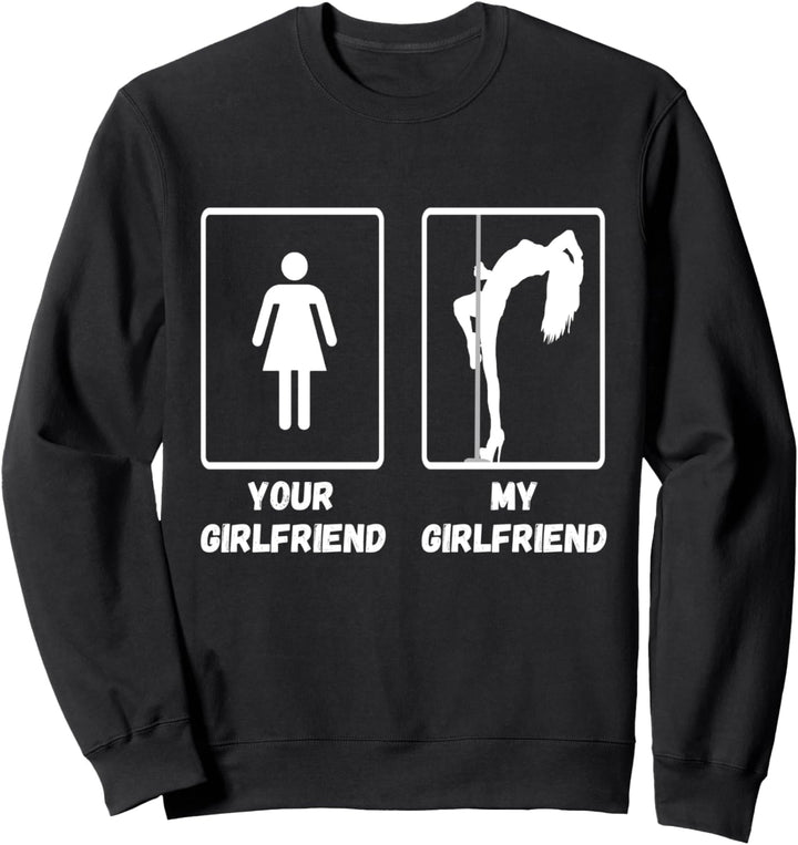Your Girlfriend My Girlfriend Pole Dance Stangentanz Sweatshirt
