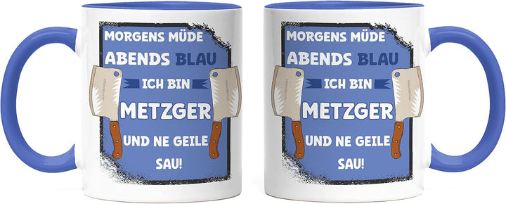 Hey!Print Morgens Müde Abends Blau Ich Bin Metzger Und Ne Geile Sau Tasse Blau Fleisch Fleischer Ess