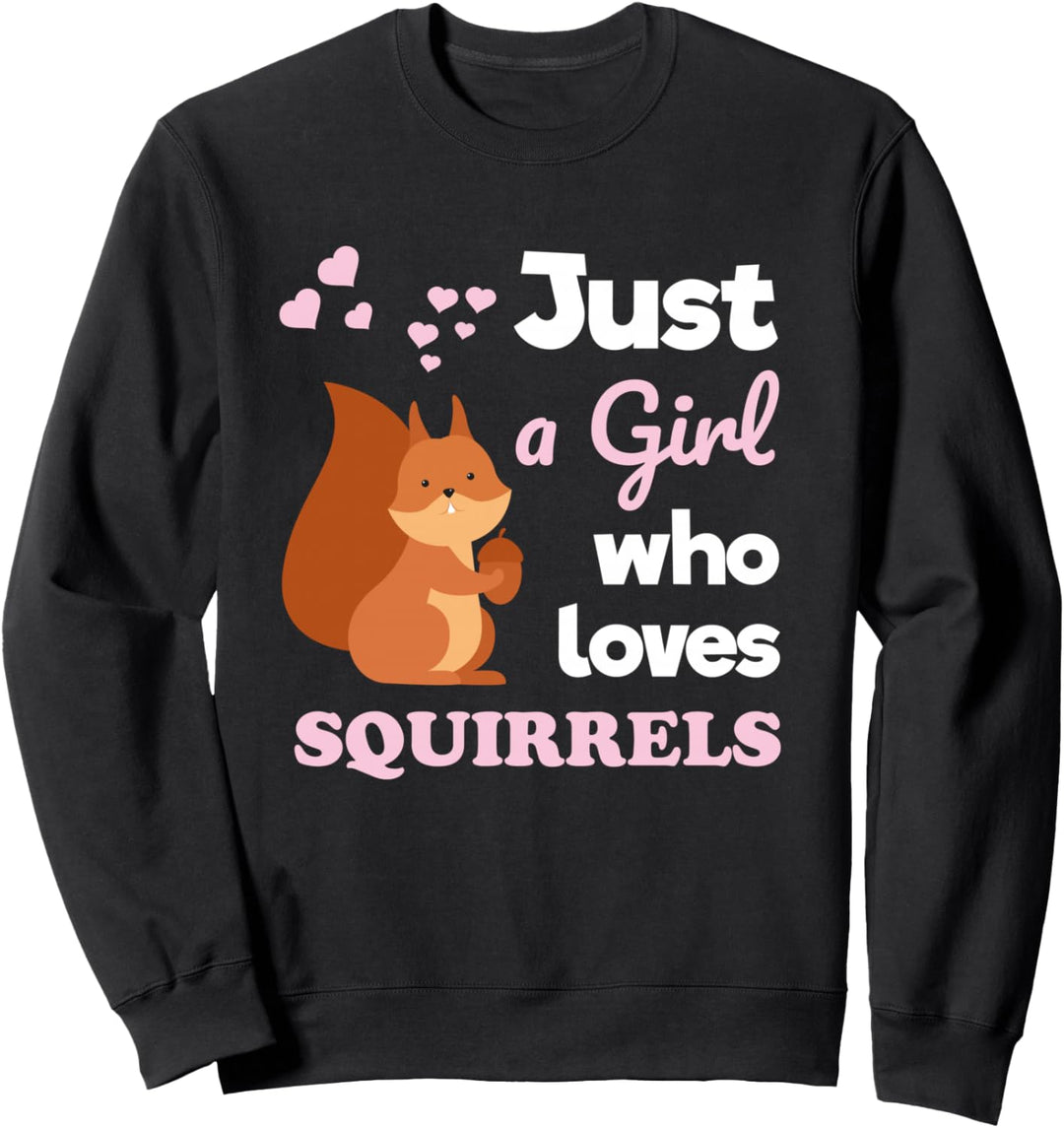 Just a Girl Who Loves Squirrels Girls Squirrel Sweatshirt