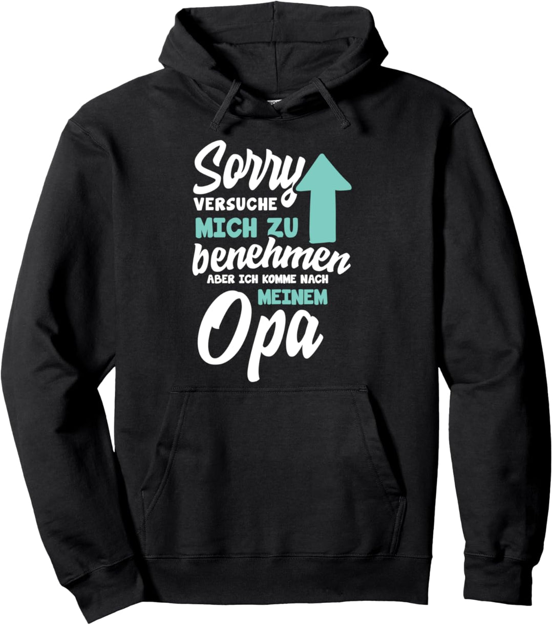 Sorry Ich versuche mich zu benehmen aber ich komme nach Opa Pullover Hoodie