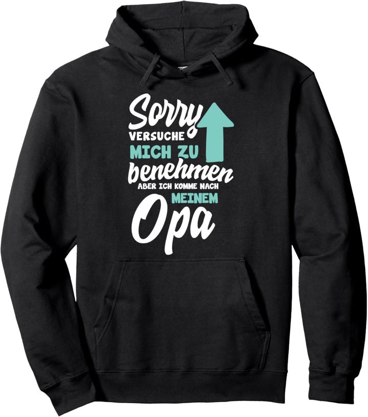 Sorry Ich versuche mich zu benehmen aber ich komme nach Opa Pullover Hoodie