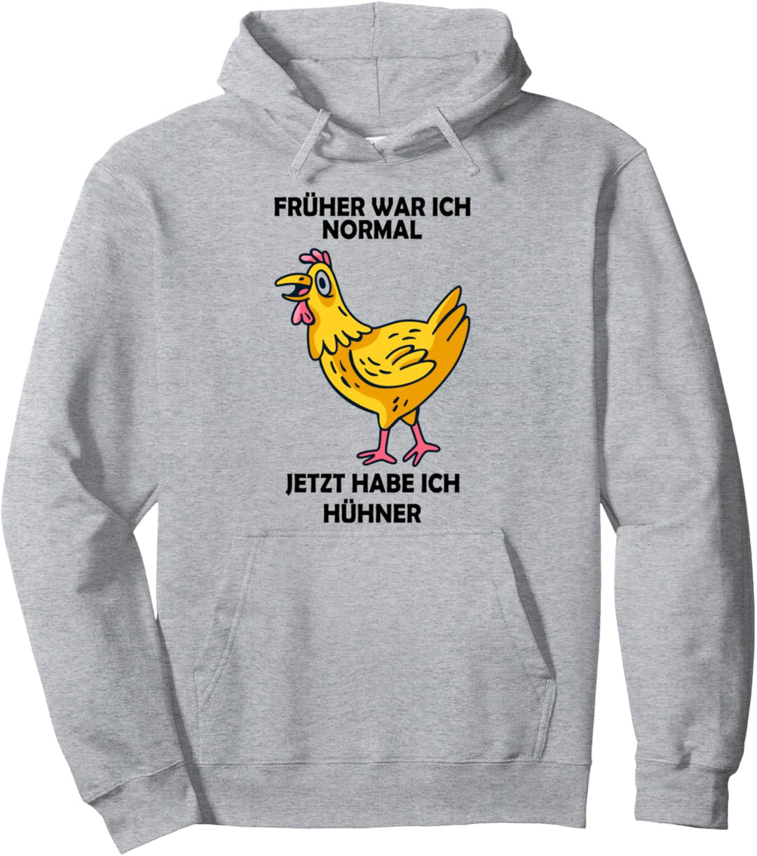 Früher war ich normal – jetzt habe ich Hühner Pullover Hoodie