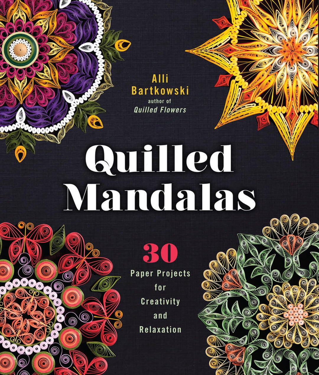 Quilled Mandalas: 30 Paper Projects for Creativity and Relaxation, Taschenbuch