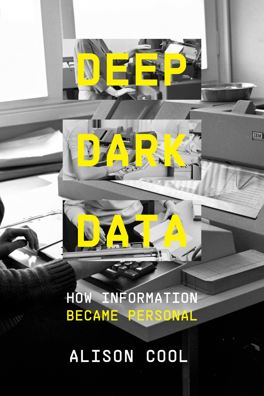 Deep Dark Data: How Information Became Personal, Taschenbuch