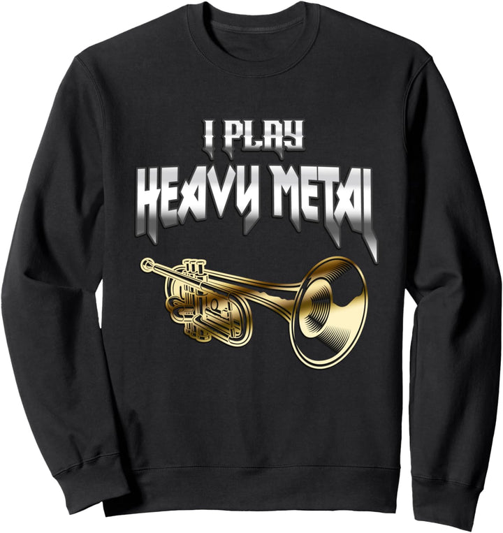 Play Heavy Metal Trompete Wind Instrument Musiker Spass Sweatshirt
