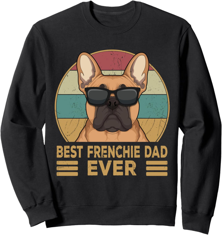 Best Frenchie Dad Ever Französische Bulldogge Papa Geschenk Sweatshirt