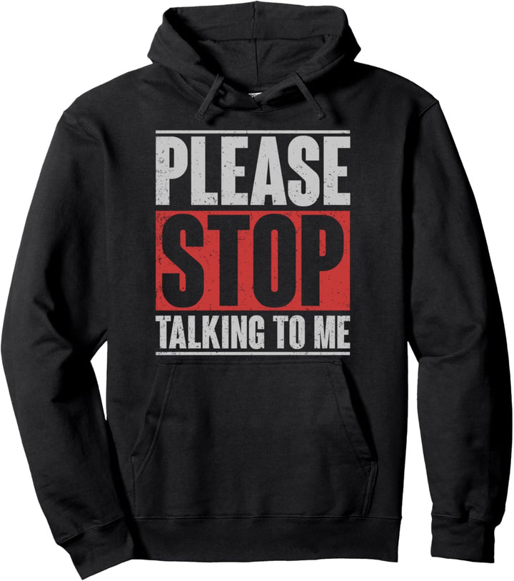 Bitte hör auf mit mir zu reden Lustiges Antisozial Geschenk Pullover Hoodie