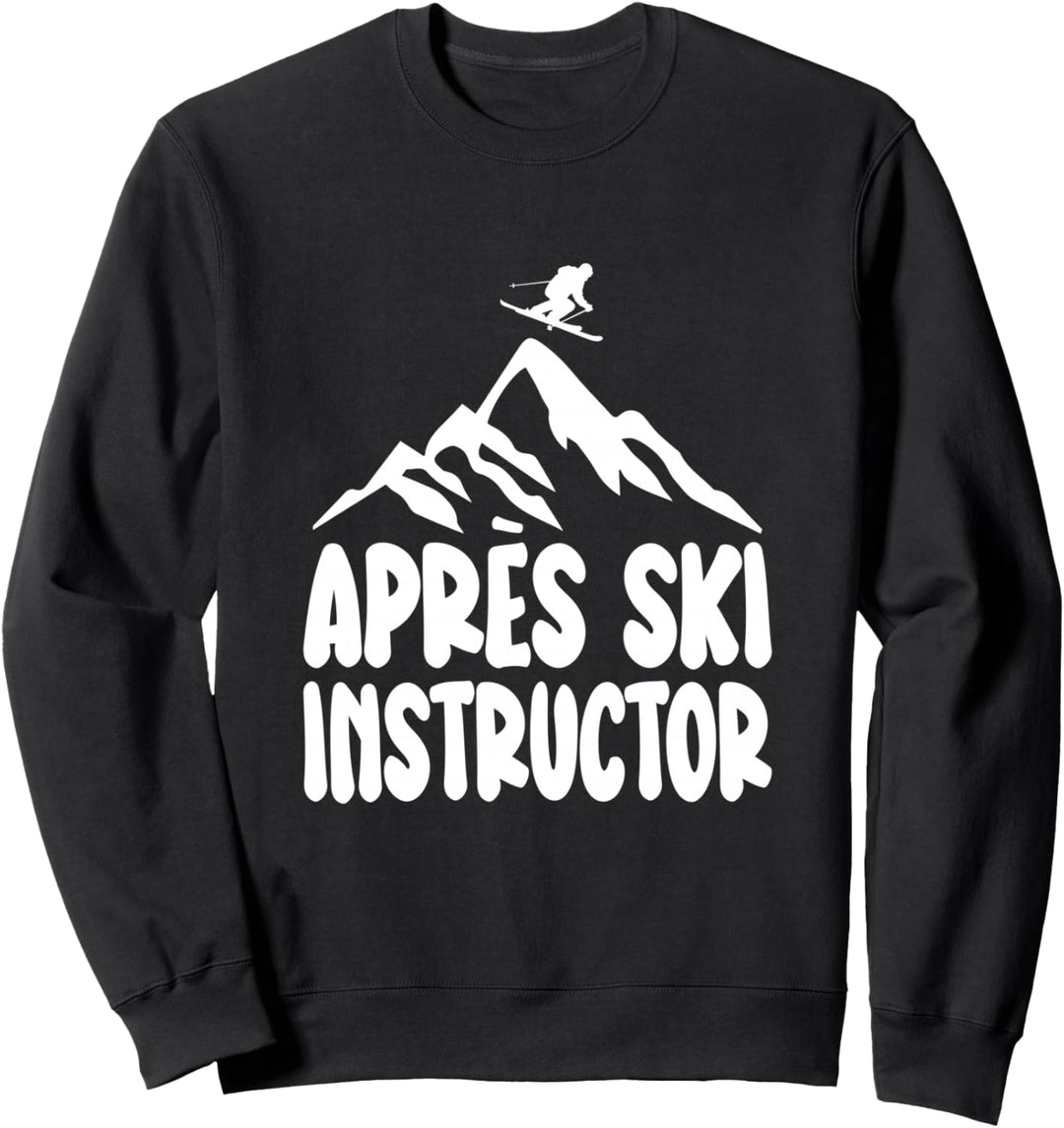 Apres Ski Instructor Shirt für Apres Ski Lehrer Skifahren Sweatshirt