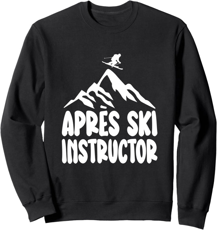Apres Ski Instructor Shirt für Apres Ski Lehrer Skifahren Sweatshirt