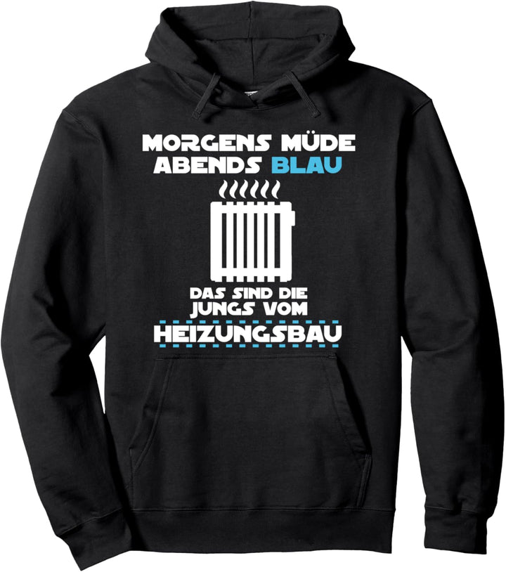 Heizungsinstallateur Morgens Müde Abends Blau Heizungsbau Pullover Hoodie