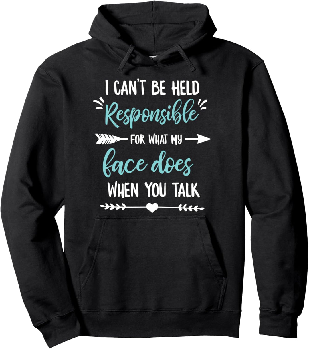 Ich kann nicht für das verantwortlich gemacht werden, was mein Gesicht lustig macht Pullover Hoodie