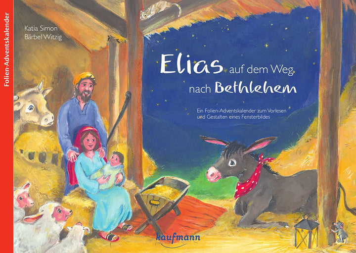 Elias auf dem Weg nach Bethlehem. Ein Folien-Adventskalender zum Vorlesen und Gestalten eines Fenste