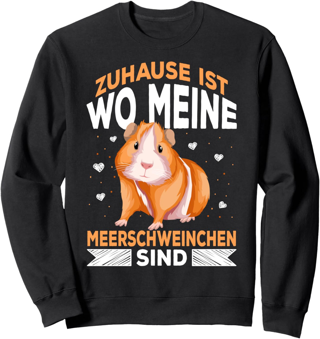 Zuhause ist wo meine Meerschweinchen sind Sweatshirt