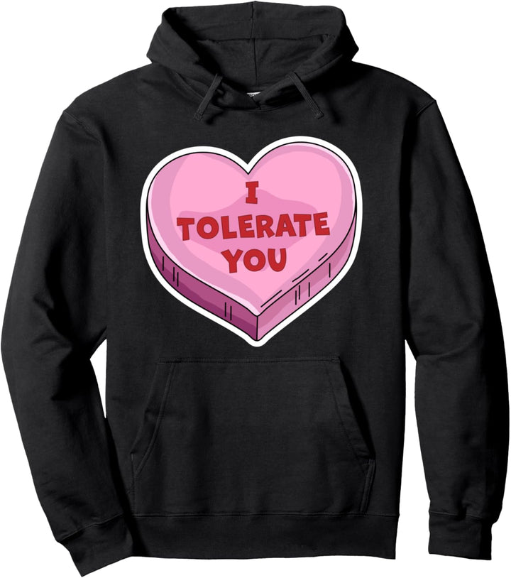 I Tolerate You Lustiges Valentinstag Candy Heart Lover Tee Pullover Hoodie