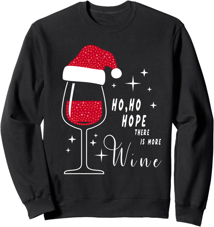 Ho Ho Hope There Is More Wine Outfit Santa Claus Hat Xmas Sweatshirt