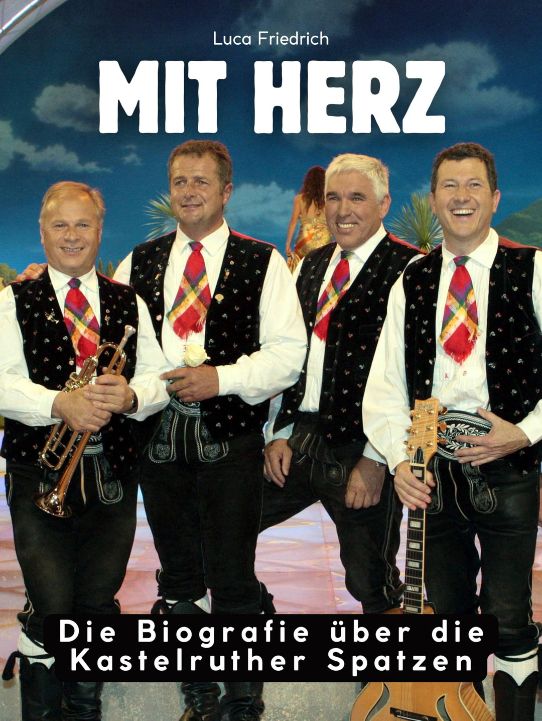 Die Biografie über die Kastelruther Spatzen: Mit Herz. Hochwertige Hardcoverausgabe, Gebundenes Buch