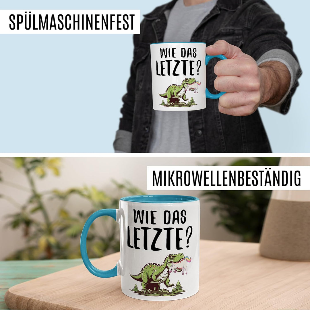 Tasse Dinosaurier Geschenk Wie das letzte?, Kaffeetasse Dino Einhorn Meme Humor Sarkasmus Kollegin T