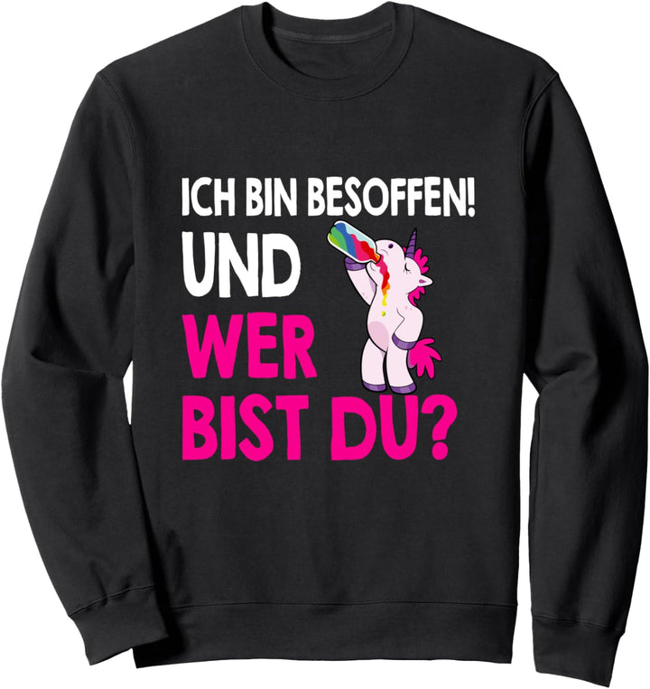 Ich bin besoffen und wer bist du Einhorn Biermarke Sweatshirt
