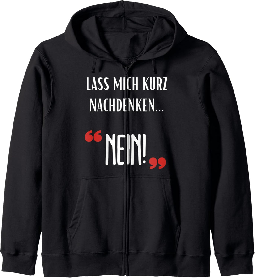 Lass mich kurz nachdenken NEIN Lustiger Spruch Sarkasmus Kapuzenjacke