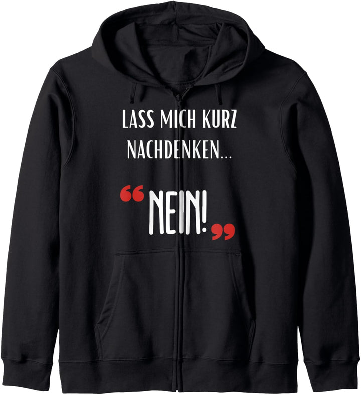 Lass mich kurz nachdenken NEIN Lustiger Spruch Sarkasmus Kapuzenjacke