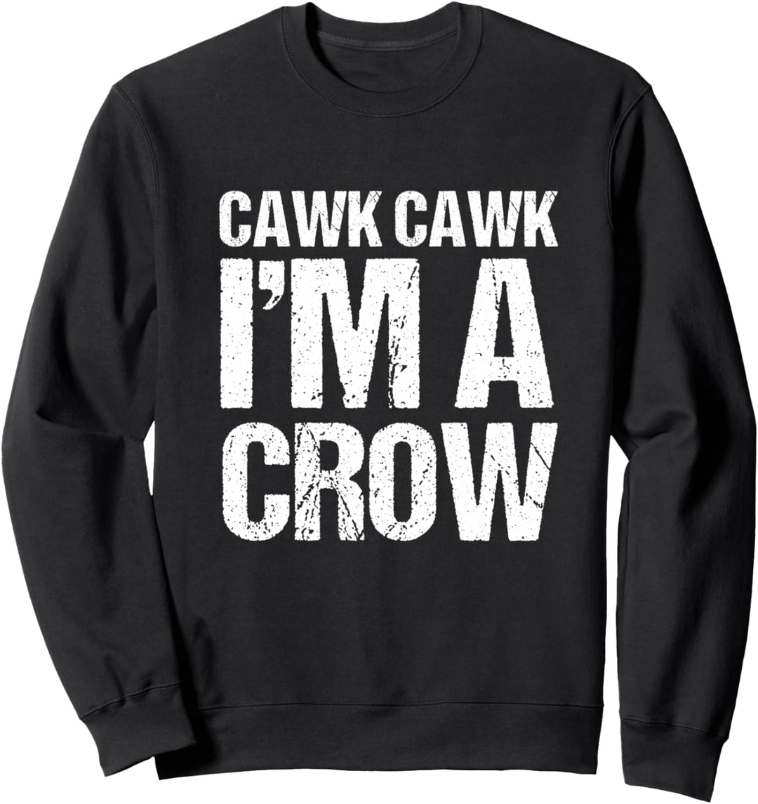 Cawk-Cawk Ich bin eine Krähe, lustige Halloween Krähe Kostüm Sweatshirt