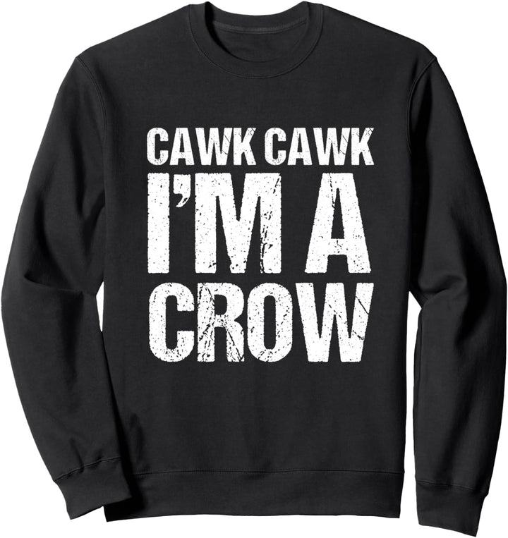 Cawk-Cawk Ich bin eine Krähe, lustige Halloween Krähe Kostüm Sweatshirt