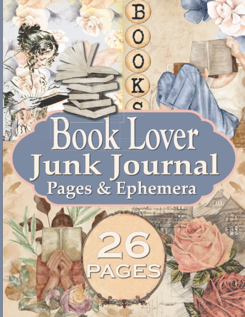 Book Lover Junk Journal Pages & Ephemera: 26 Page Kit Vintage Rose Theme Collection For Scrapbooking