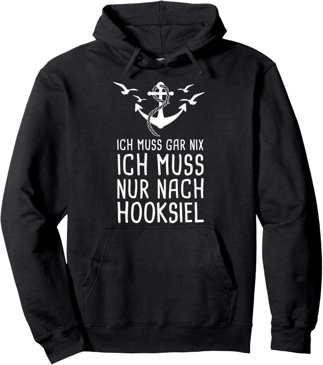 Nordsee Ich Muss Gar Nix Ich Muss Nur Nach Hooksiel Pullover Hoodie