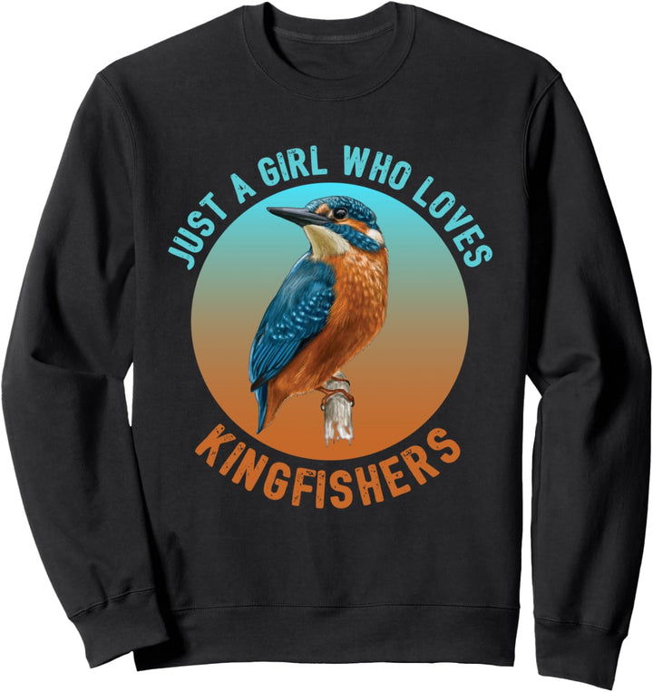Birding Birdwatcher Gift Just A Girl Who Loves Kingfishers Sweatshirt