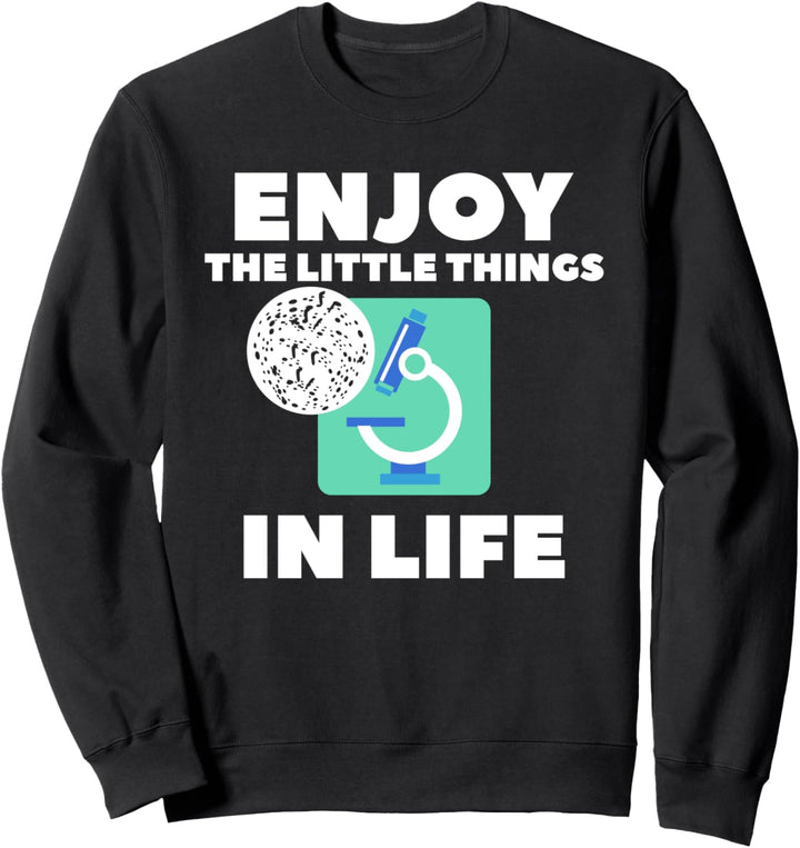 Enjoy The Little Things In Life Chemistry Chemist Sweatshirt