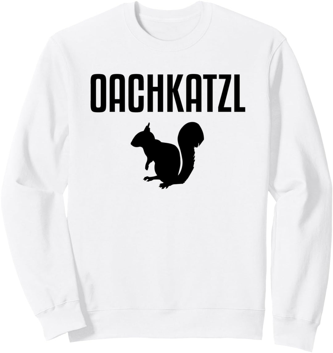 Oachkatzl Eichhörnchen Bayerisch Sweatshirt