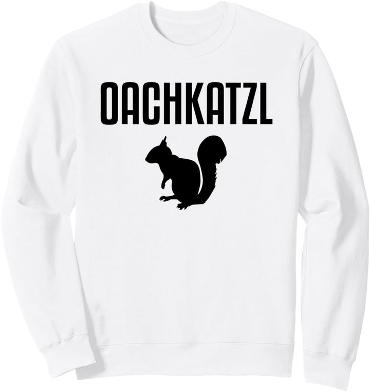 Oachkatzl Eichhörnchen Bayerisch Sweatshirt