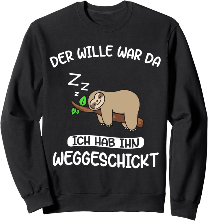 Der Wille War Da Faultier T-Shirt Sloth Chiller Geschenk Sweatshirt
