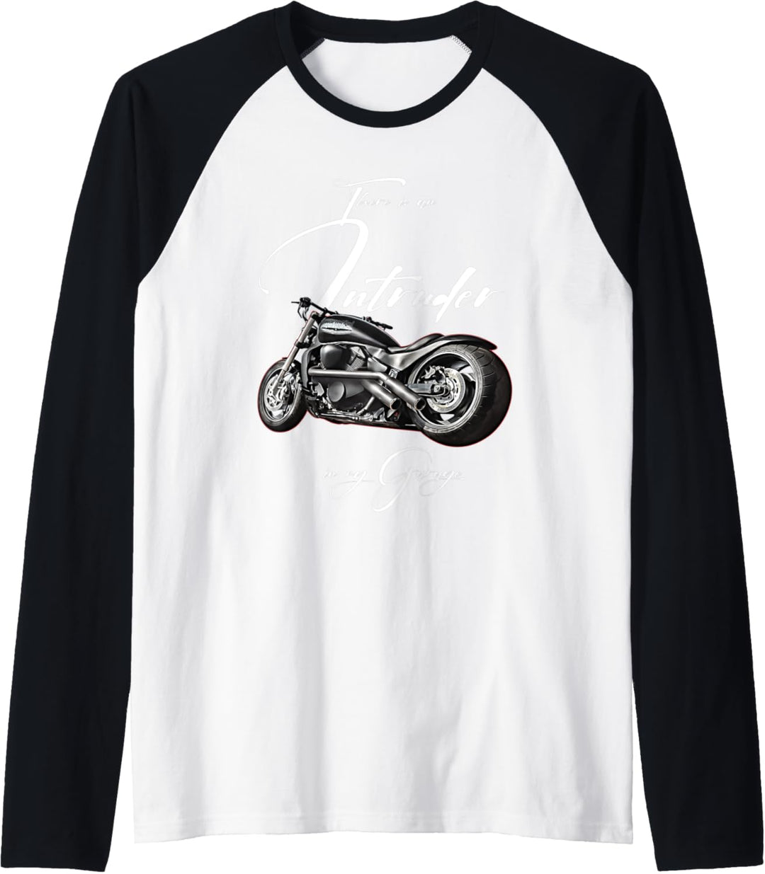 Intruder in the Garage,Biker,Motorcycle,Chopper,Muscle Bike Raglan