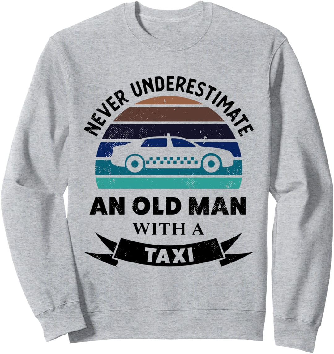 Alter Mann mit einem Taxi Lustige Geschenke Papa Sweatshirt