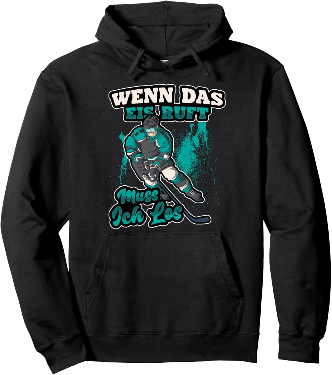 Eishockey Hockeyspieler Wenn das Eis ruft muss ich los Pullover Hoodie