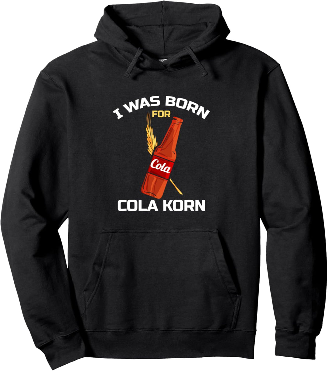I was Born for Cola Korn - Lustiger Korn Cola Spruch Pullover Hoodie