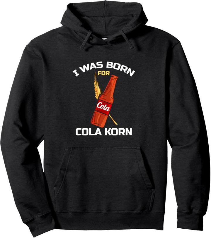 I was Born for Cola Korn - Lustiger Korn Cola Spruch Pullover Hoodie