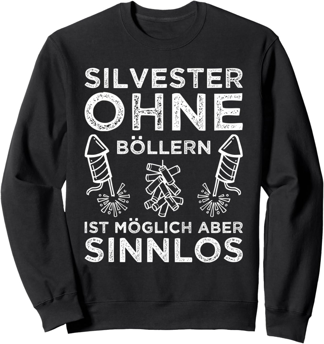 Böllern Böller Silvester Feuerwerk Pyro Pyrotechnik Spruch Sweatshirt