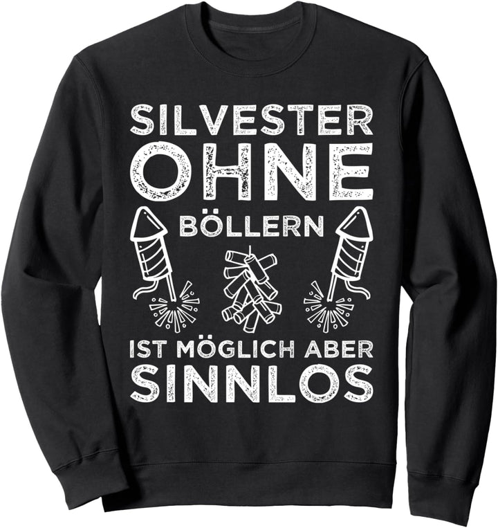 Böllern Böller Silvester Feuerwerk Pyro Pyrotechnik Spruch Sweatshirt