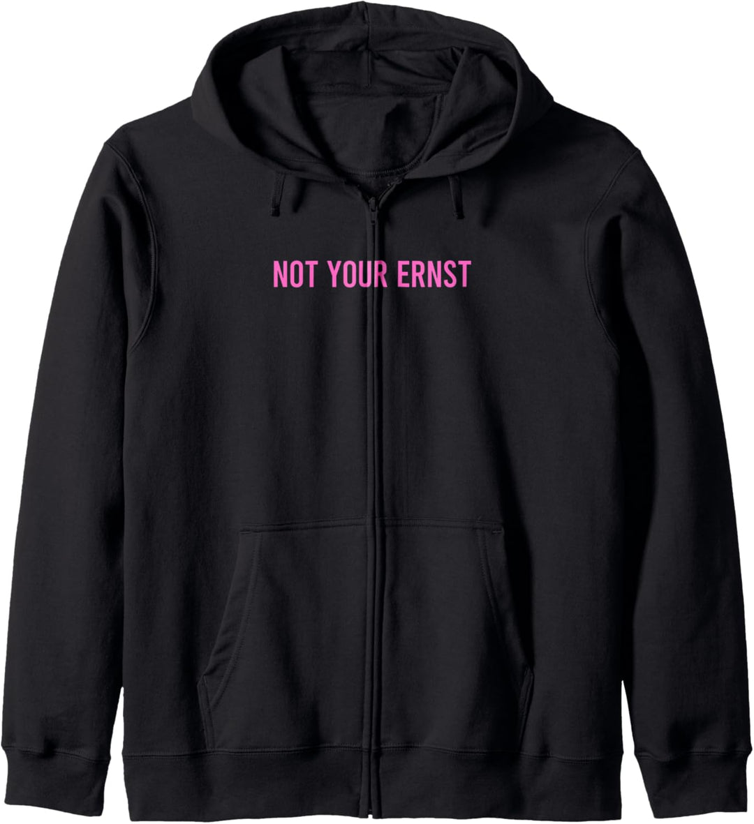Not your ernst Shirt Nicht Dein Ernst Shirt Not your ernst Kapuzenjacke