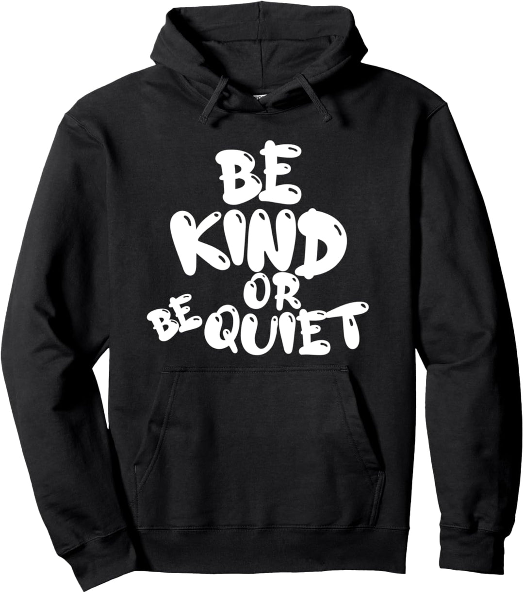 "Be Kind or Be quiet", weisser Text Pullover Hoodie