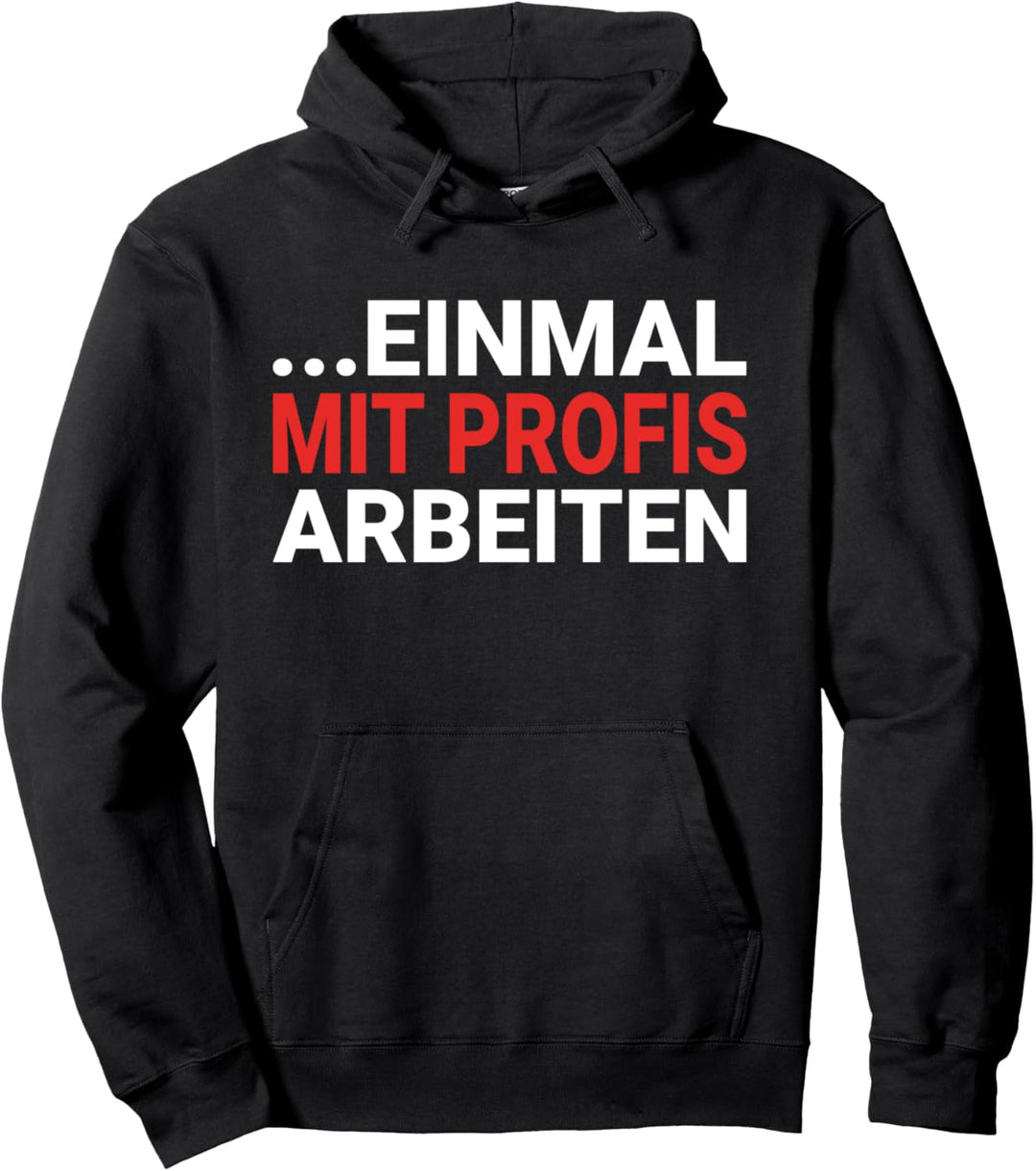 Einmal mit Profis arbeiten | Handwerker Sprüche Pullover Hoodie