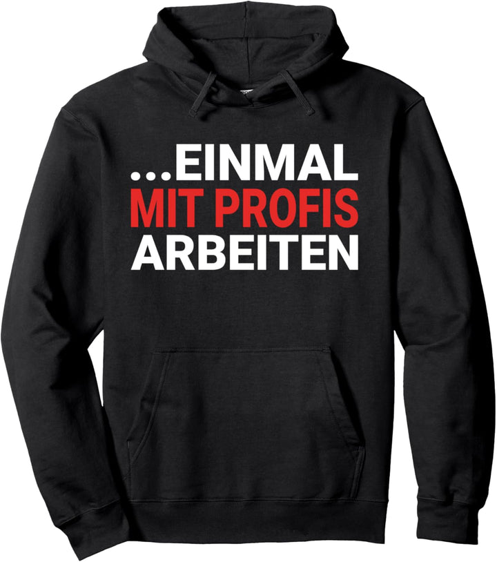 Einmal mit Profis arbeiten | Handwerker Sprüche Pullover Hoodie